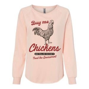 Buy Me Chickens And Tell Me You Dont Trust The Government Womens California Wash Sweatshirt