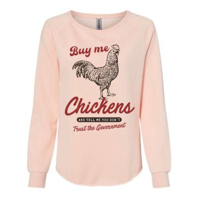 Buy Me Chickens And Tell Me You Dont Trust The Government Womens California Wash Sweatshirt