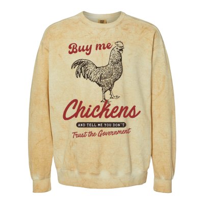 Buy Me Chickens And Tell Me You Dont Trust The Government Colorblast Crewneck Sweatshirt