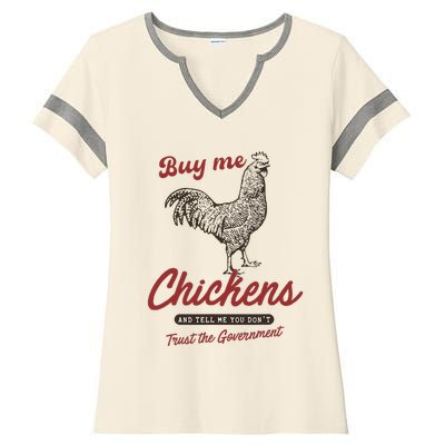 Buy Me Chickens And Tell Me You Dont Trust The Government Ladies Halftime Notch Neck Tee