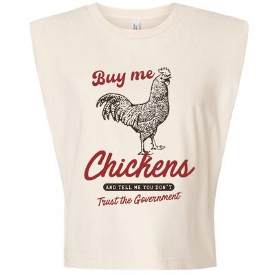 Buy Me Chickens And Tell Me You Dont Trust The Government Garment-Dyed Women's Muscle Tee