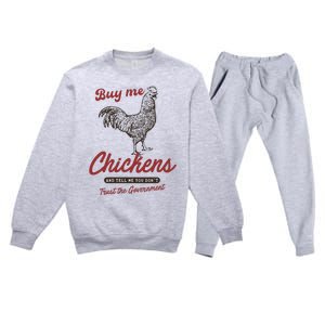 Buy Me Chickens And Tell Me You Dont Trust The Government Premium Crewneck Sweatsuit Set