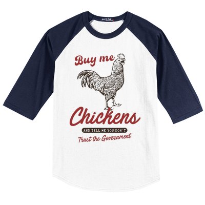 Buy Me Chickens And Tell Me You Dont Trust The Government Baseball Sleeve Shirt