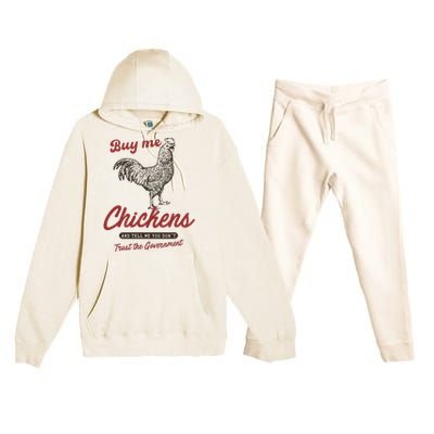 Buy Me Chickens And Tell Me You Dont Trust The Government Premium Hooded Sweatsuit Set