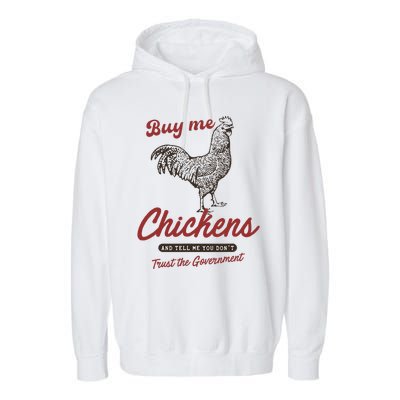 Buy Me Chickens And Tell Me You Dont Trust The Government Garment-Dyed Fleece Hoodie