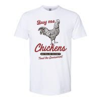 Buy Me Chickens And Tell Me You Dont Trust The Government Softstyle CVC T-Shirt