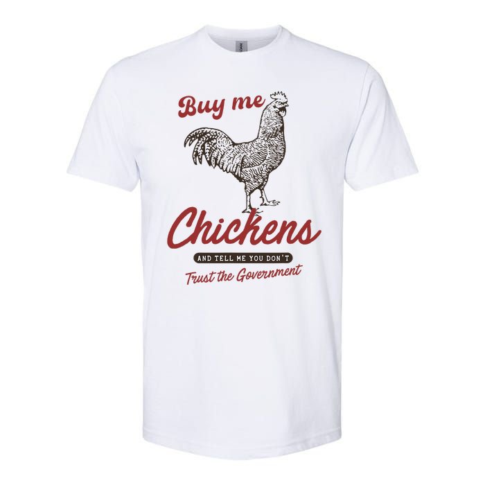 Buy Me Chickens And Tell Me You Dont Trust The Government Softstyle CVC T-Shirt