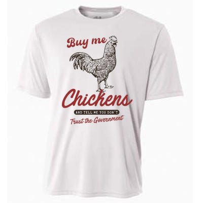 Buy Me Chickens And Tell Me You Dont Trust The Government Cooling Performance Crew T-Shirt