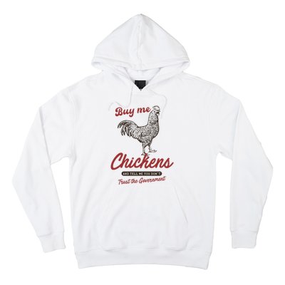 Buy Me Chickens And Tell Me You Dont Trust The Government Hoodie