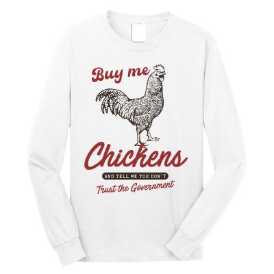 Buy Me Chickens And Tell Me You Dont Trust The Government Long Sleeve Shirt