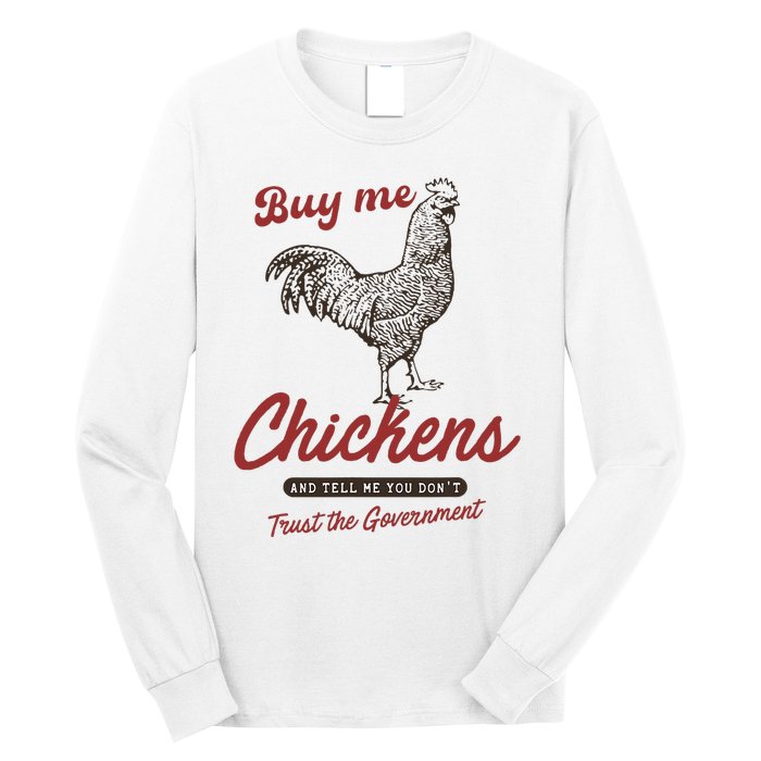 Buy Me Chickens And Tell Me You Dont Trust The Government Long Sleeve Shirt