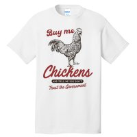 Buy Me Chickens And Tell Me You Dont Trust The Government Tall T-Shirt