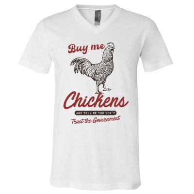 Buy Me Chickens And Tell Me You Dont Trust The Government V-Neck T-Shirt