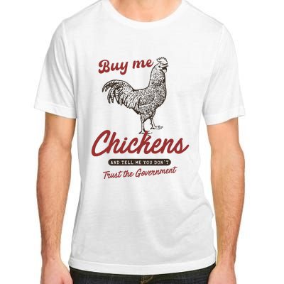 Buy Me Chickens And Tell Me You Dont Trust The Government Adult ChromaSoft Performance T-Shirt