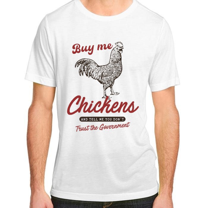 Buy Me Chickens And Tell Me You Dont Trust The Government Adult ChromaSoft Performance T-Shirt