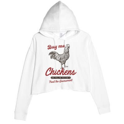 Buy Me Chickens And Tell Me You Dont Trust The Government Crop Fleece Hoodie