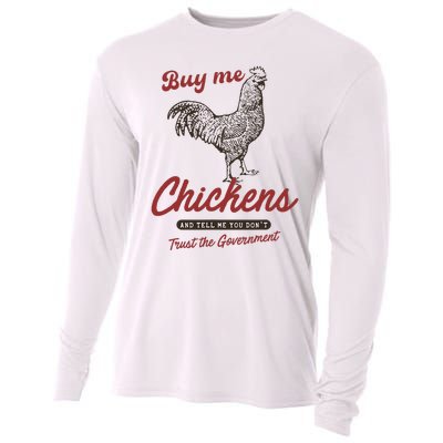 Buy Me Chickens And Tell Me You Dont Trust The Government Cooling Performance Long Sleeve Crew