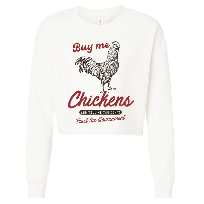 Buy Me Chickens And Tell Me You Dont Trust The Government Cropped Pullover Crew