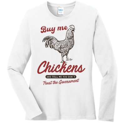 Buy Me Chickens And Tell Me You Dont Trust The Government Ladies Long Sleeve Shirt