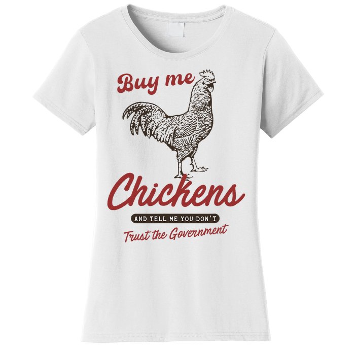 Buy Me Chickens And Tell Me You Dont Trust The Government Women's T-Shirt