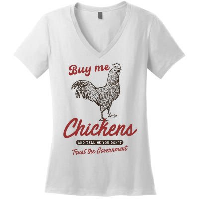 Buy Me Chickens And Tell Me You Dont Trust The Government Women's V-Neck T-Shirt