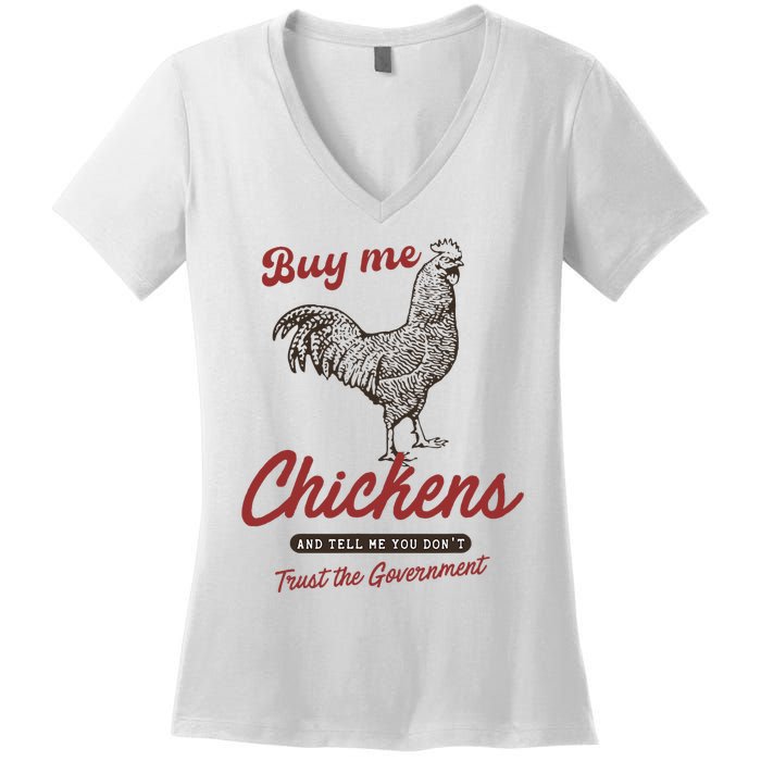 Buy Me Chickens And Tell Me You Dont Trust The Government Women's V-Neck T-Shirt