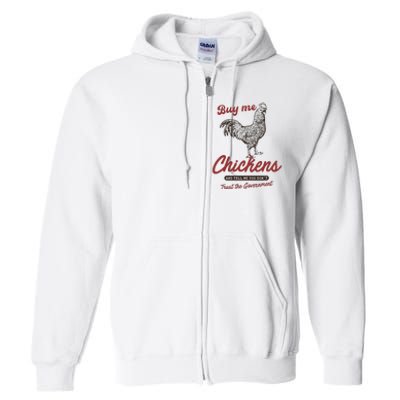 Buy Me Chickens And Tell Me You Dont Trust The Government Full Zip Hoodie