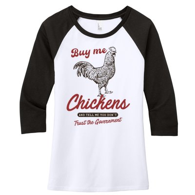 Buy Me Chickens And Tell Me You Dont Trust The Government Women's Tri-Blend 3/4-Sleeve Raglan Shirt