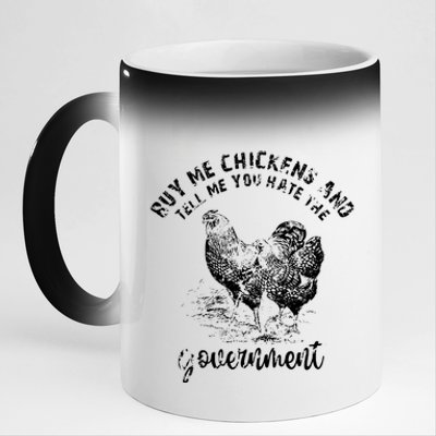 Buy Me Chicken And Tell Me You Hate The Government 11oz Black Color Changing Mug