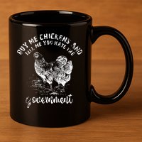 Buy Me Chicken And Tell Me You Hate The Government 11oz C Handle Ceramic Mug