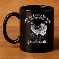 Buy Me Chicken And Tell Me You Hate The Government 11oz C Handle Ceramic Mug