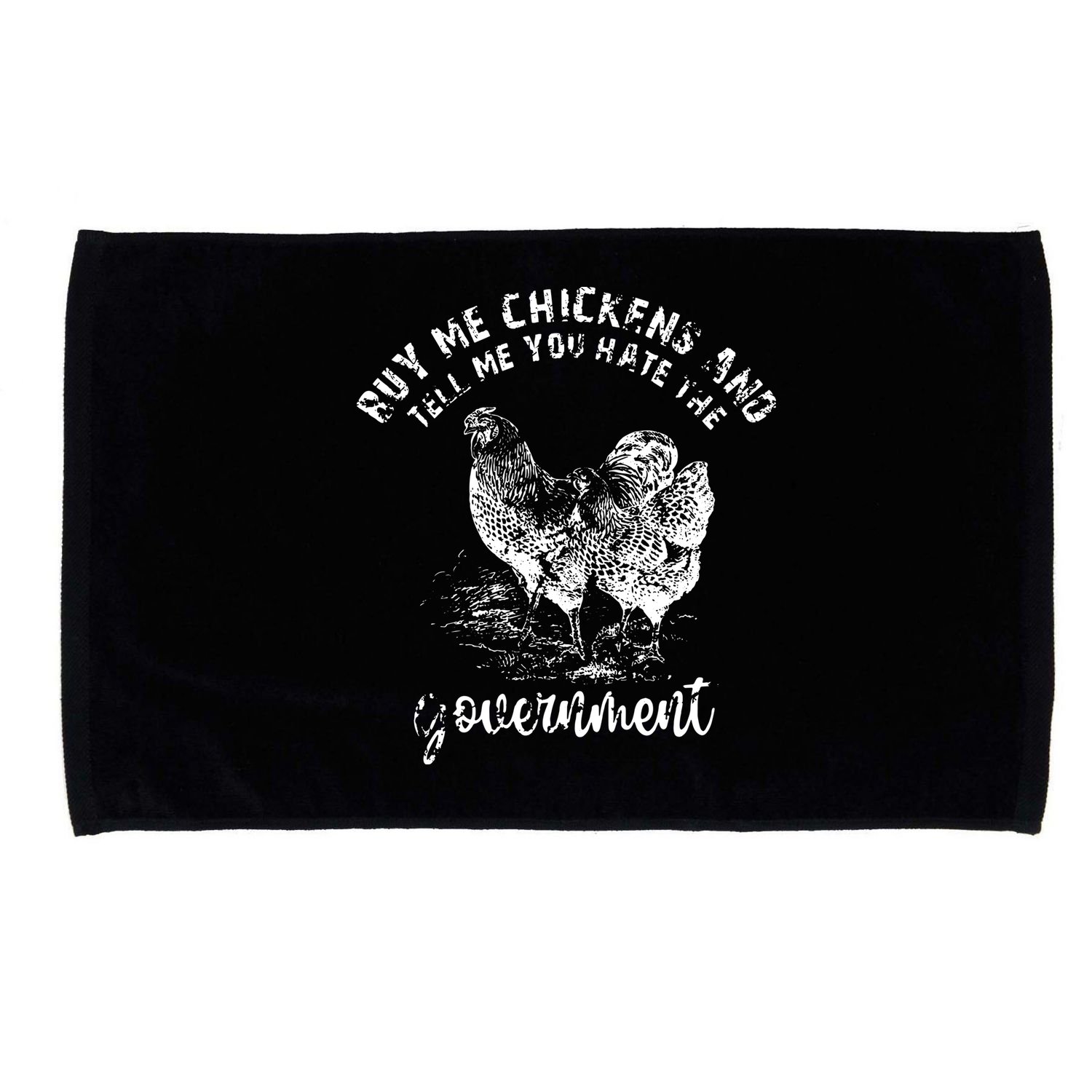 Buy Me Chicken And Tell Me You Hate The Government Microfiber Hand Towel