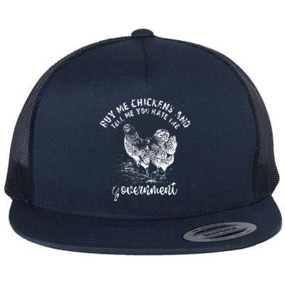 Buy Me Chicken And Tell Me You Hate The Government Flat Bill Trucker Hat