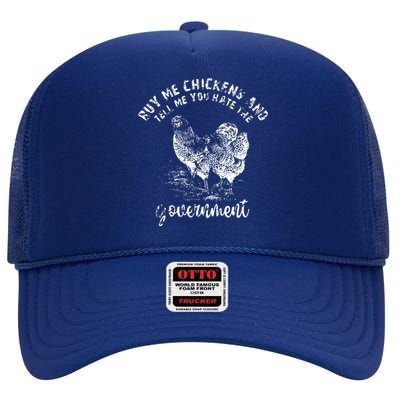 Buy Me Chicken And Tell Me You Hate The Government High Crown Mesh Back Trucker Hat