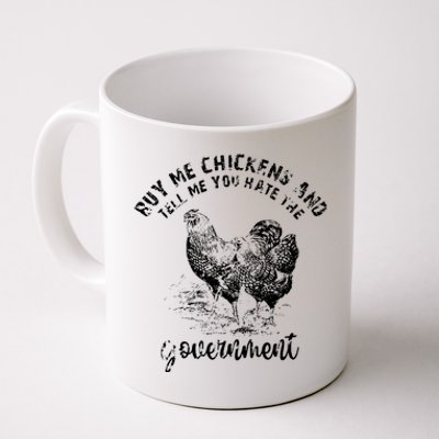 Buy Me Chicken And Tell Me You Hate The Government Coffee Mug