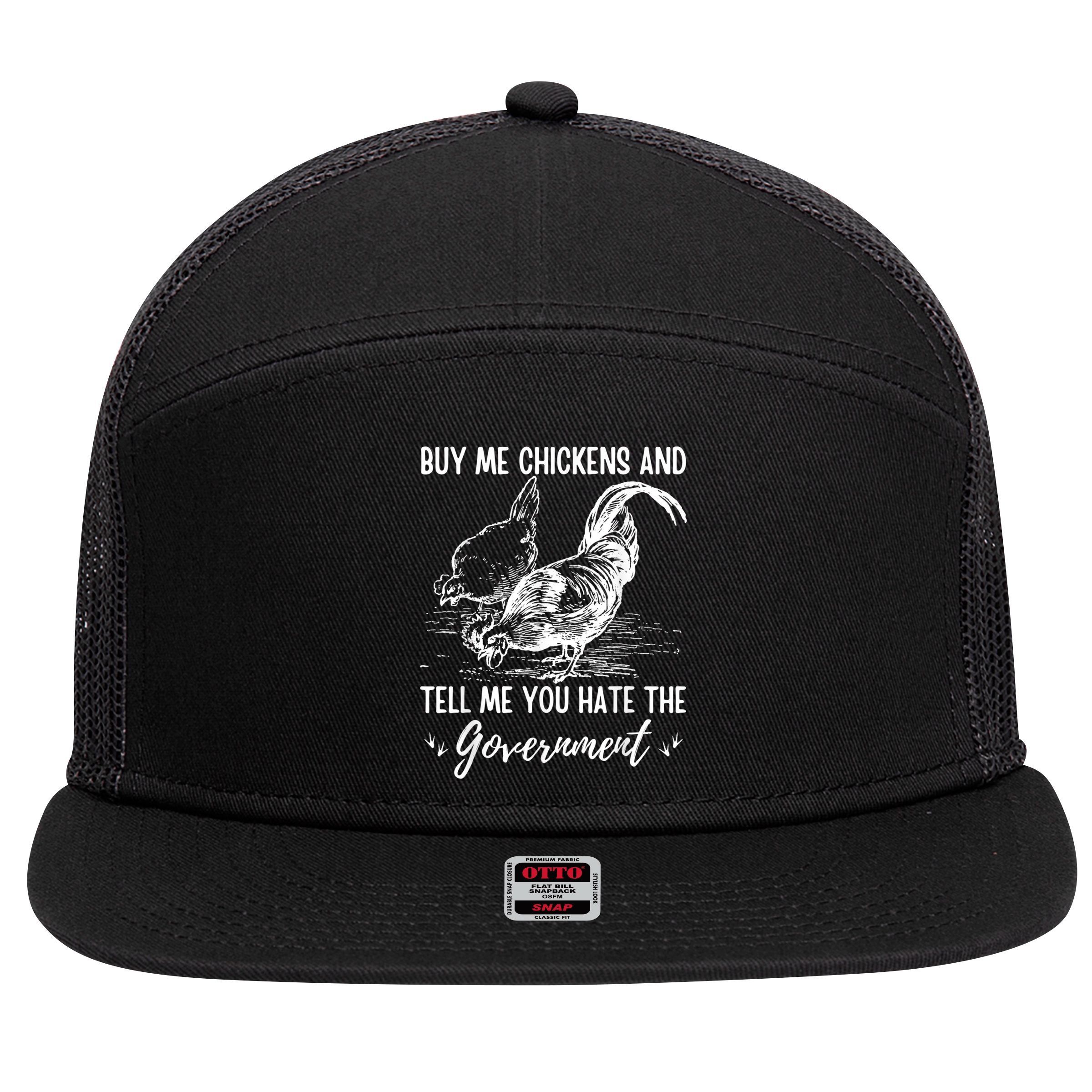 Buy Me Chickens Tell Me You Hate The Government 7 Panel Mesh Trucker Snapback Hat
