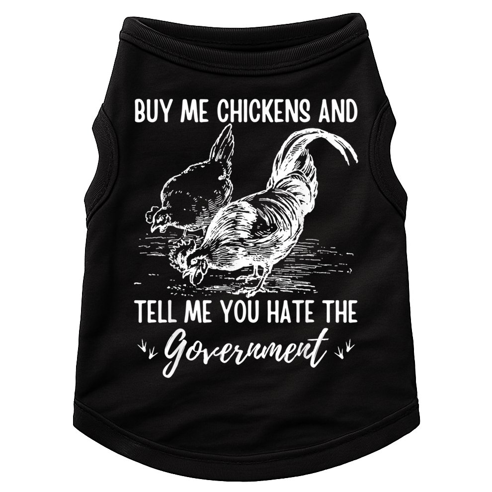 Buy Me Chickens Tell Me You Hate The Government Doggie Tank