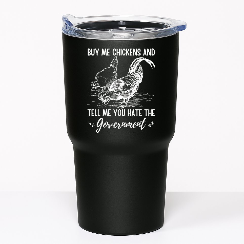 Buy Me Chickens Tell Me You Hate The Government Tumbler