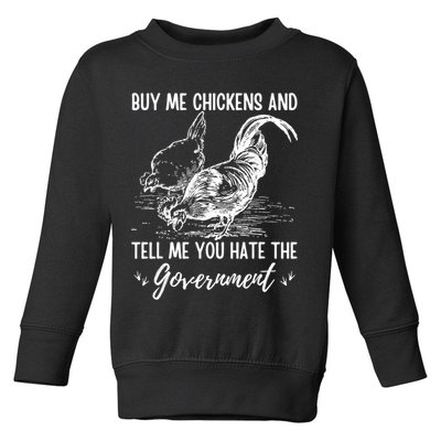 Buy Me Chickens Tell Me You Hate The Government Toddler Sweatshirt