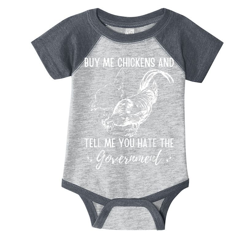 Buy Me Chickens Tell Me You Hate The Government Infant Baby Jersey Bodysuit