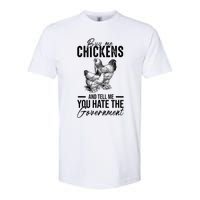 Buy Me Chickens Tell Me You Hate The Government Softstyle CVC T-Shirt