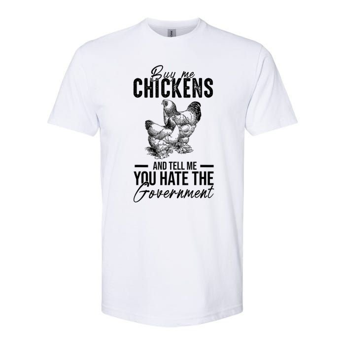 Buy Me Chickens Tell Me You Hate The Government Softstyle CVC T-Shirt