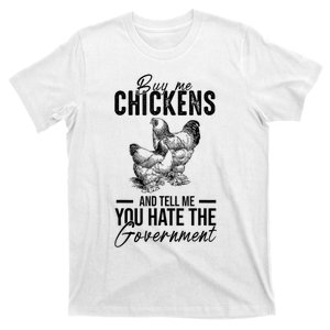 Buy Me Chickens Tell Me You Hate The Government T-Shirt