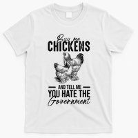 Buy Me Chickens Tell Me You Hate The Government T-Shirt