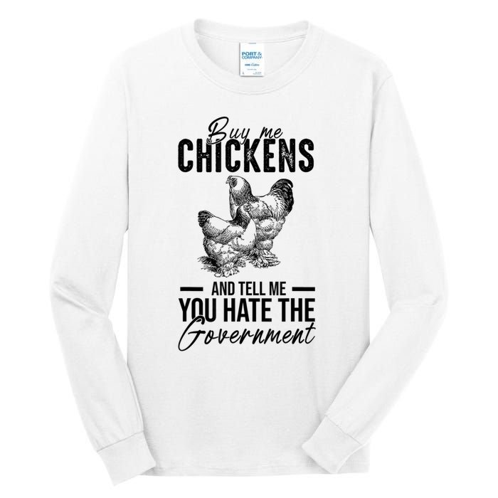 Buy Me Chickens Tell Me You Hate The Government Tall Long Sleeve T-Shirt