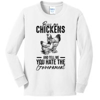 Buy Me Chickens Tell Me You Hate The Government Kids Long Sleeve Shirt