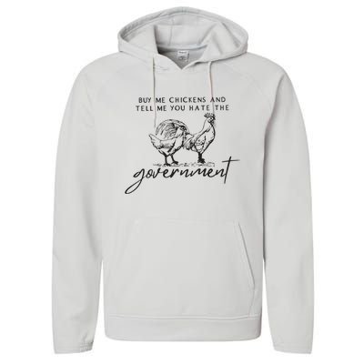 Buy Me Chickens And Tell Me You Hate The Government Performance Fleece Hoodie