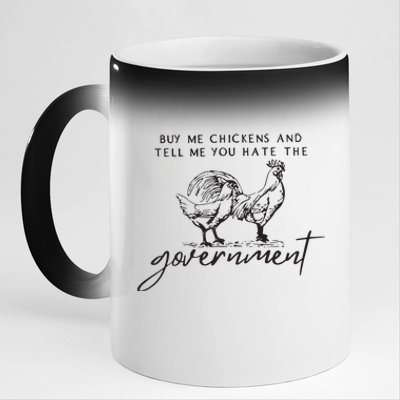 Buy Me Chickens And Tell Me You Hate The Government 11oz Black Color Changing Mug