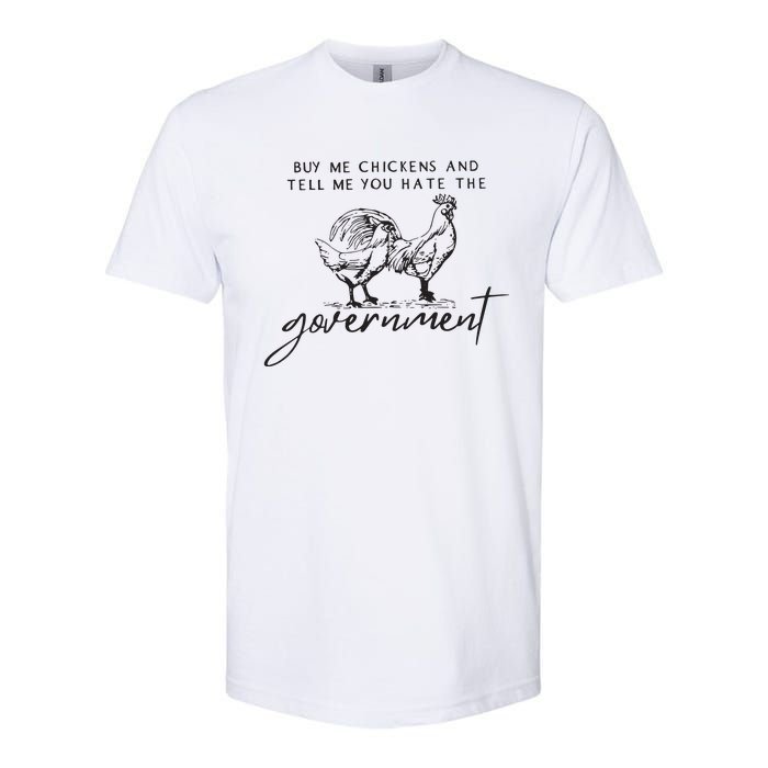 Buy Me Chickens And Tell Me You Hate The Government Softstyle CVC T-Shirt