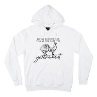 Buy Me Chickens And Tell Me You Hate The Government Hoodie